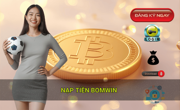 Lưu ý quan trọng khi nạp tiền Bomwin để giao dịch an toàn