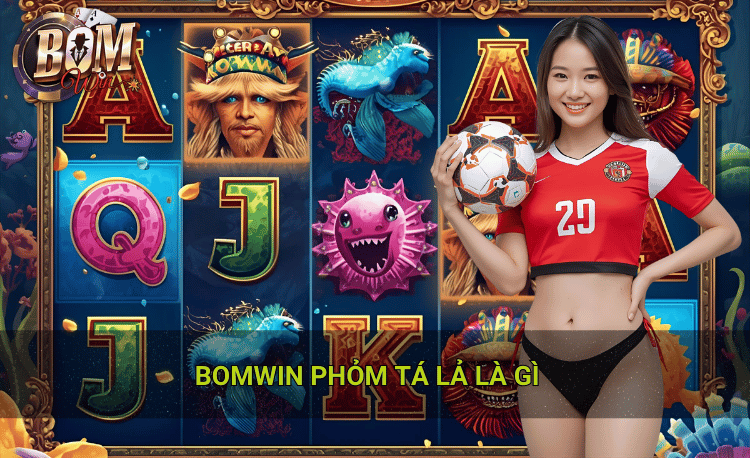 Phỏm tá lả là gì hãy cùng tìm hiểu